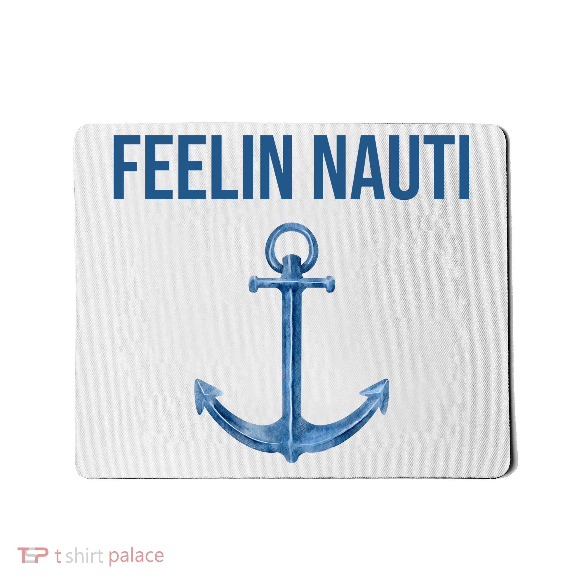 Feelin Nauti Sailing Funny Mousepad