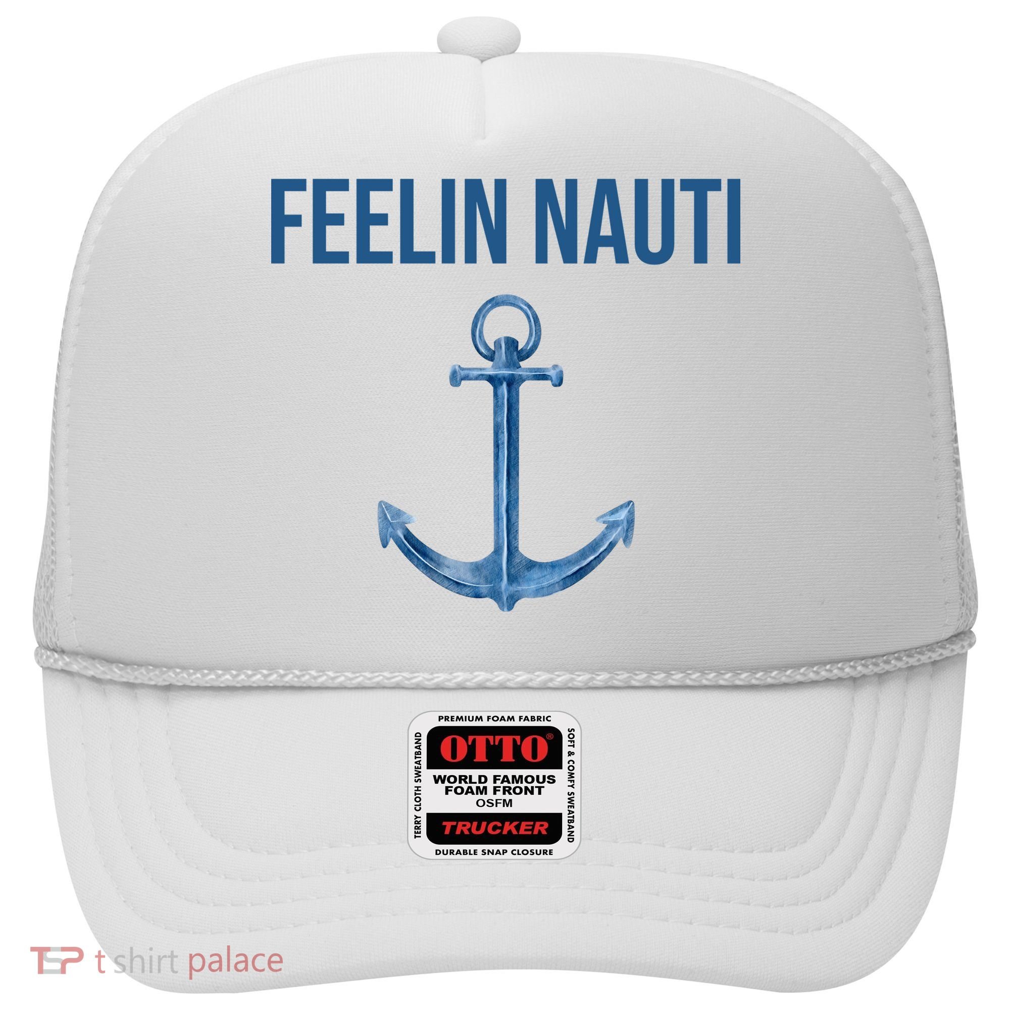 Feelin Nauti Sailing Funny Hat