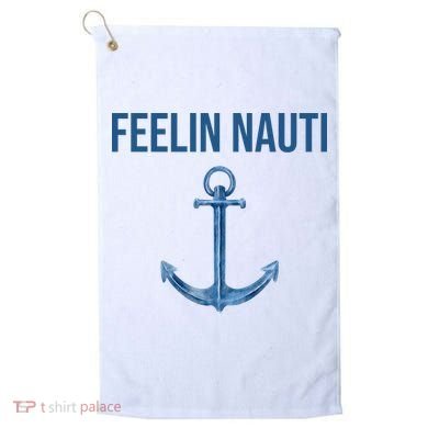 Feelin Nauti Sailing Funny Golf Towel