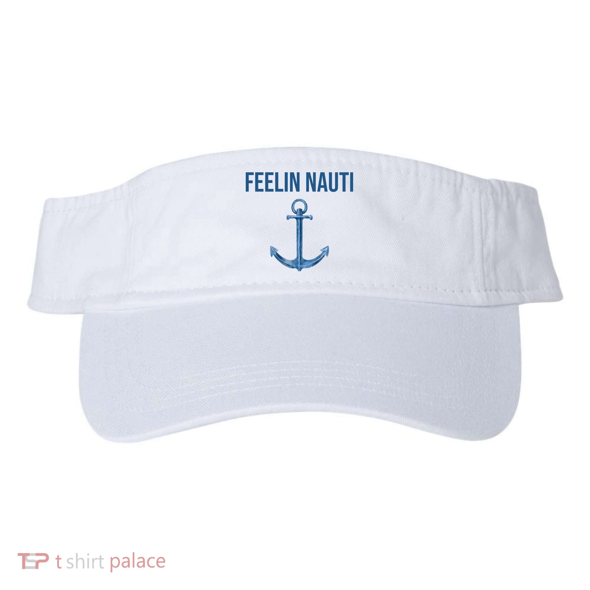 Feelin Nauti Sailing Funny Visor