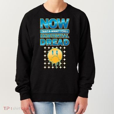 Funny Now Thats What I Call Existential Dread Women's Sweatshirt