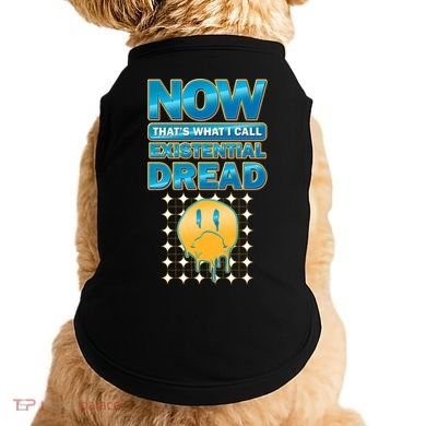 Funny Now Thats What I Call Existential Dread Doggie Tank