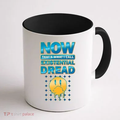 Funny Now Thats What I Call Existential Dread Coffee Mug back