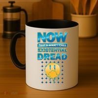 Funny Now Thats What I Call Existential Dread Coffee Mug thumb 4
