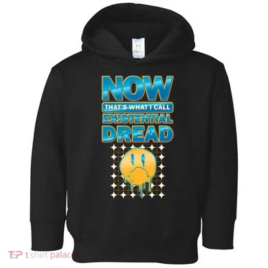 Funny Now Thats What I Call Existential Dread Toddler Hoodie