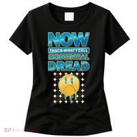 Funny Now Thats What I Call Existential Dread Women's T-Shirt thumb 0