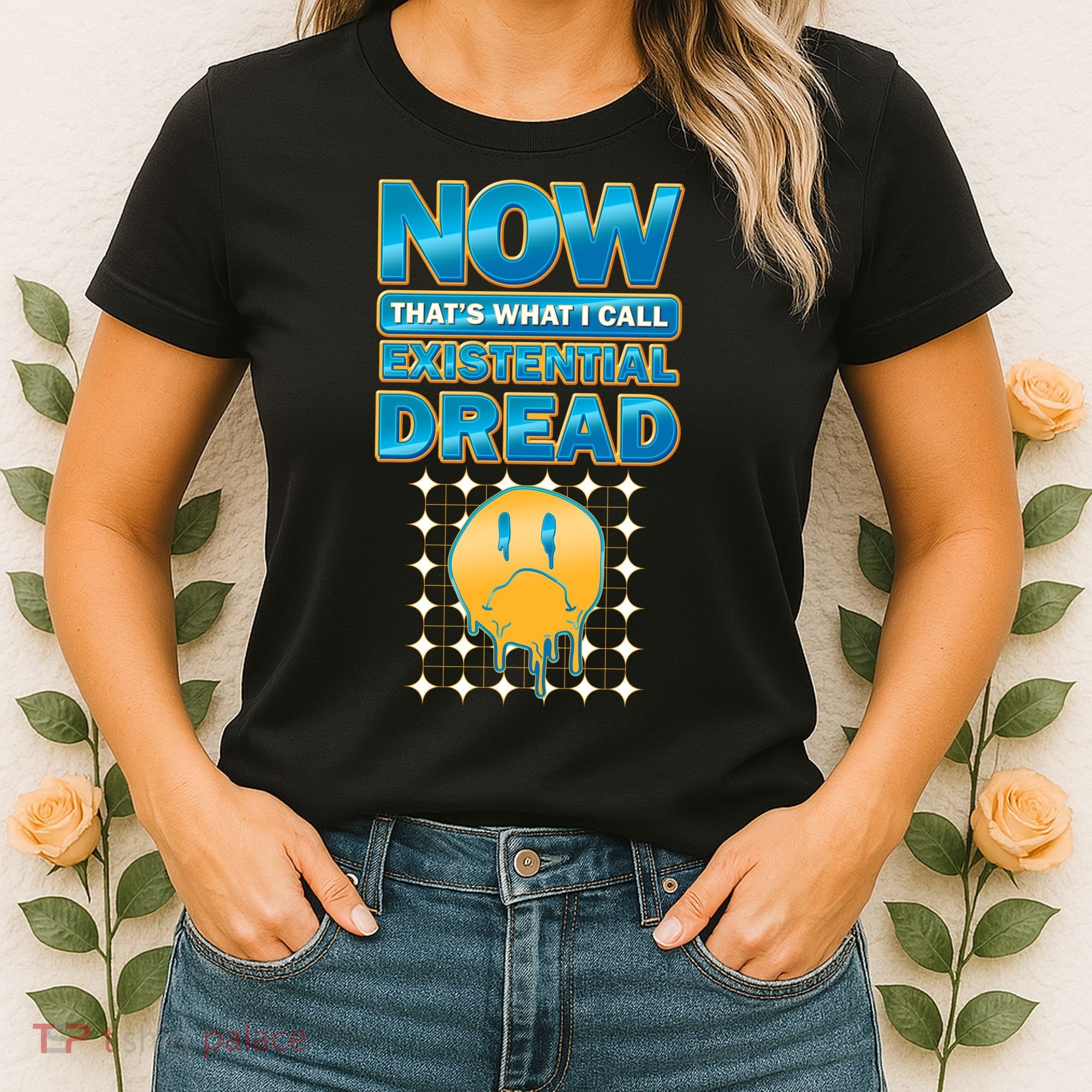 Funny Now Thats What I Call Existential Dread Women's T-Shirt