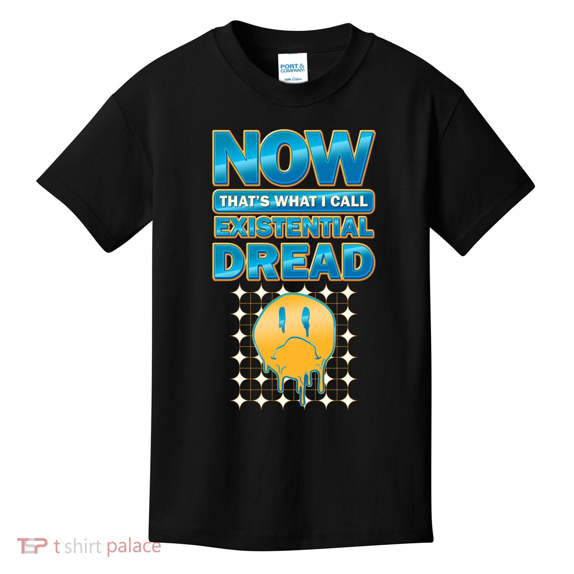 Funny Now Thats What I Call Existential Dread Kids T-Shirt