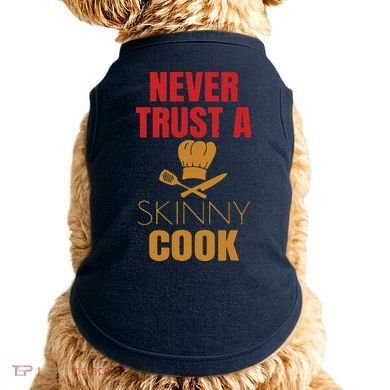 Funny Never Trust A Skinny Chef Gift For Cooking Lover Doggie Tank