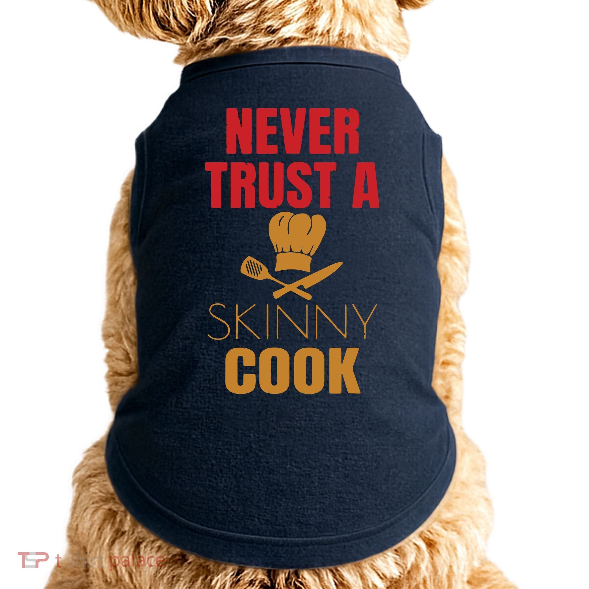 Funny Never Trust A Skinny Chef Gift For Cooking Lover Doggie Tank