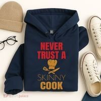 Funny Never Trust A Skinny Chef Gift For Cooking Lover Hoodie thumb 4