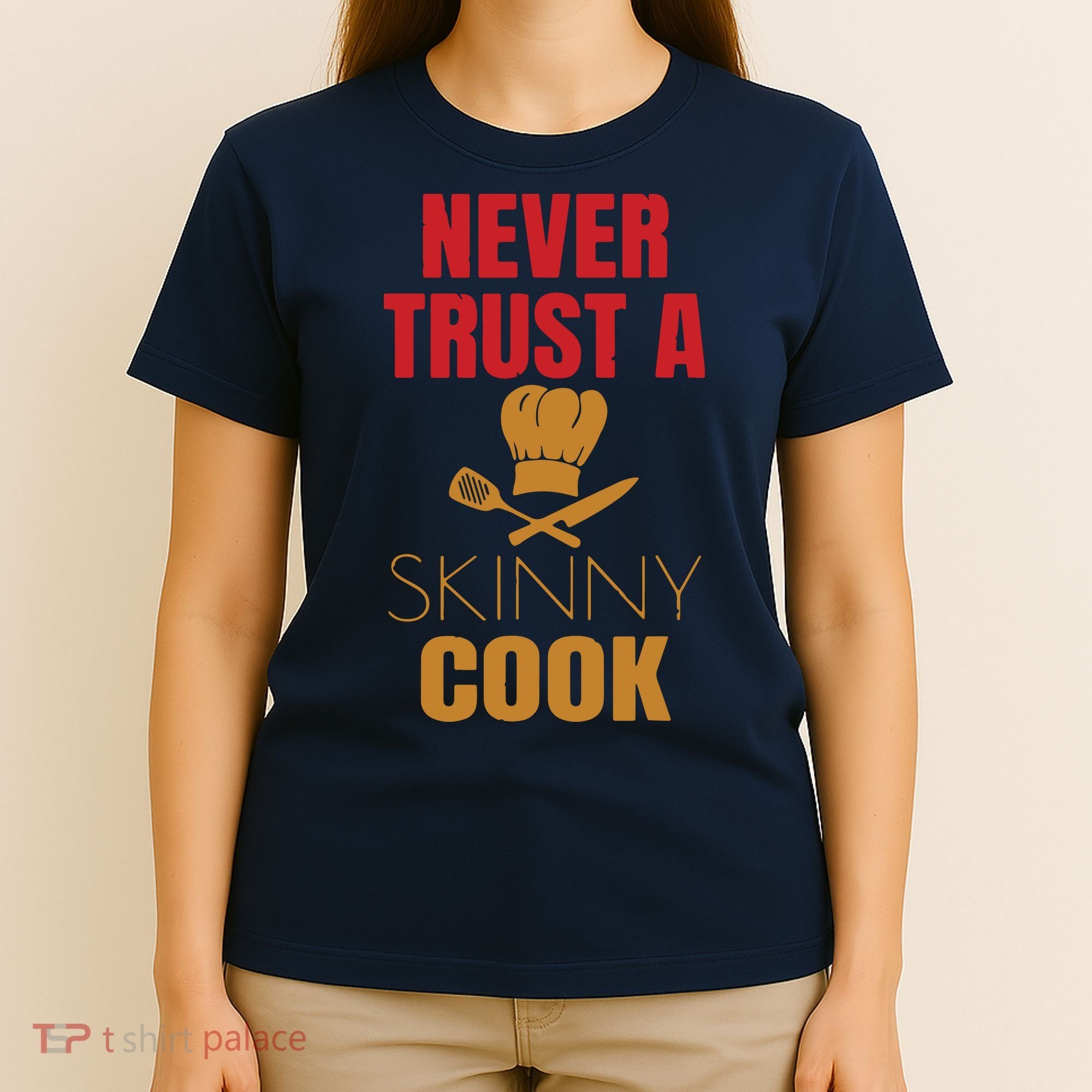 Funny Never Trust A Skinny Chef Gift For Cooking Lover T-Shirt