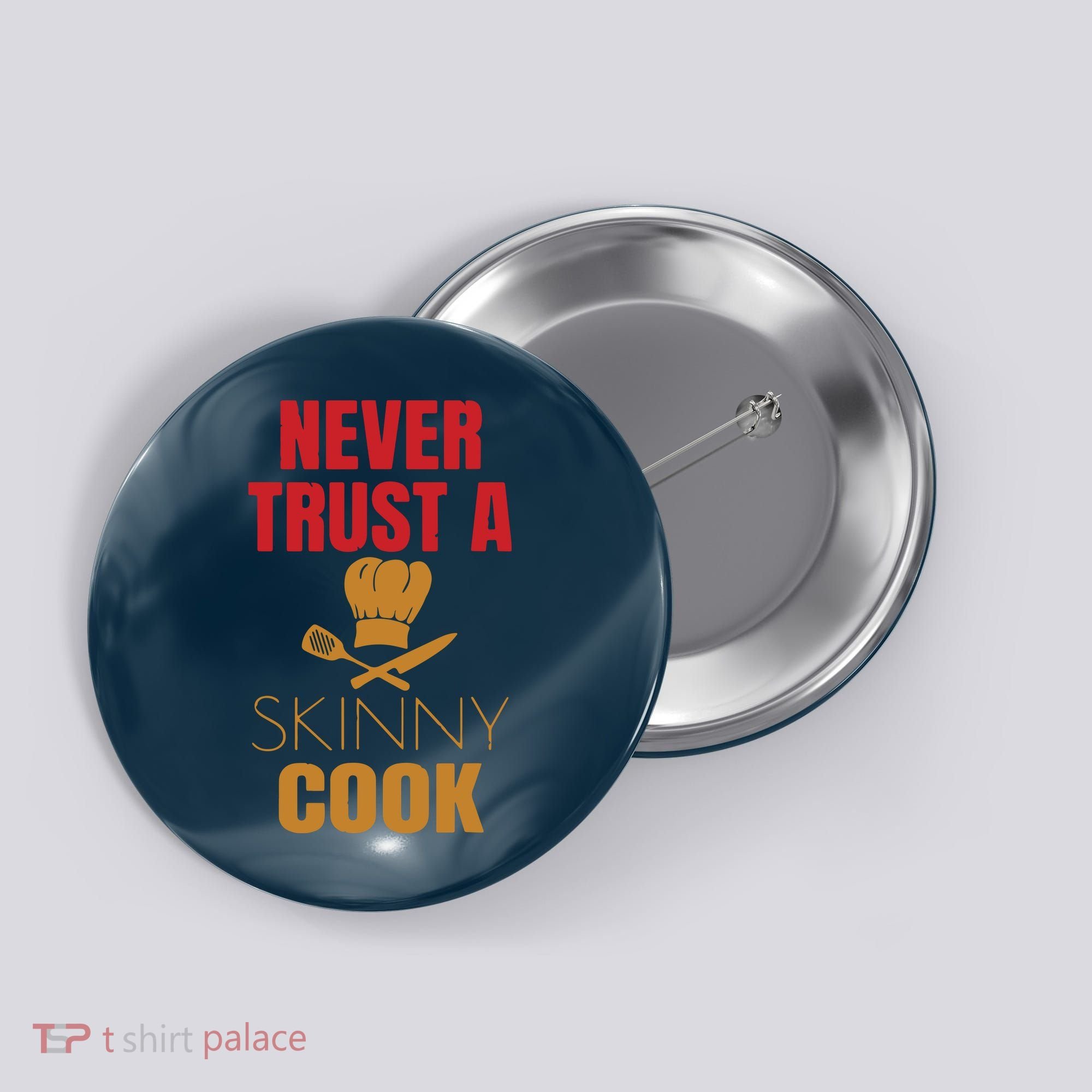 Funny Never Trust A Skinny Chef Gift For Cooking Lover Button
