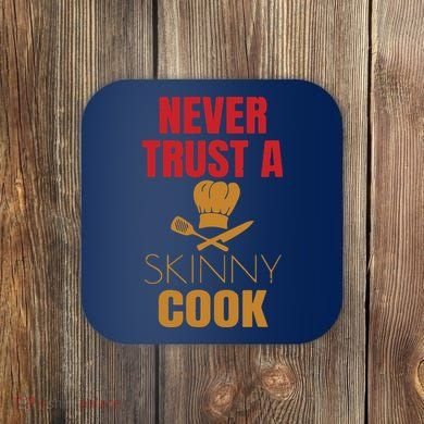 Funny Never Trust A Skinny Chef Gift For Cooking Lover Coaster
