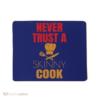 Funny Never Trust A Skinny Chef Gift For Cooking Lover Mousepad