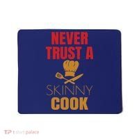 Funny Never Trust A Skinny Chef Gift For Cooking Lover Mousepad thumb 0