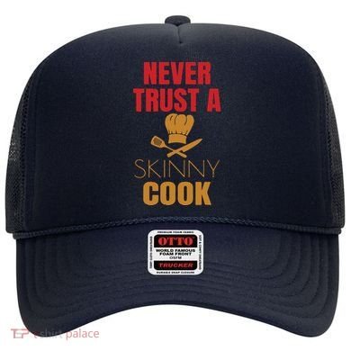 Funny Never Trust A Skinny Chef Gift For Cooking Lover Hat
