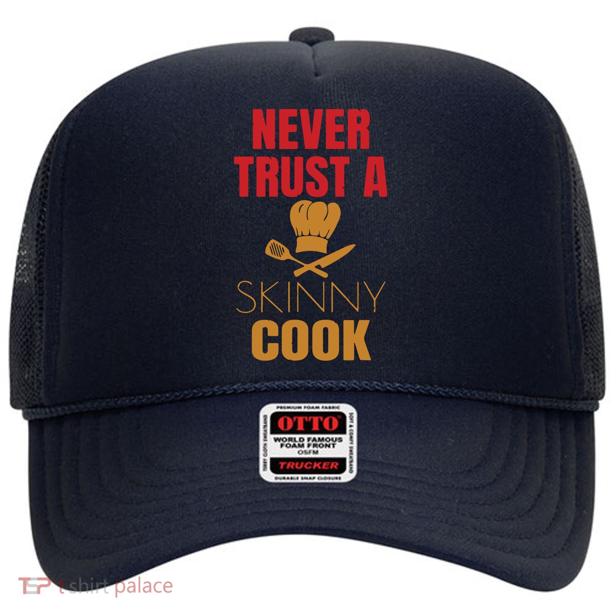 Funny Never Trust A Skinny Chef Gift For Cooking Lover Hat