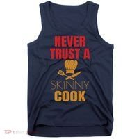Funny Never Trust A Skinny Chef Gift For Cooking Lover Tank Top thumb 0