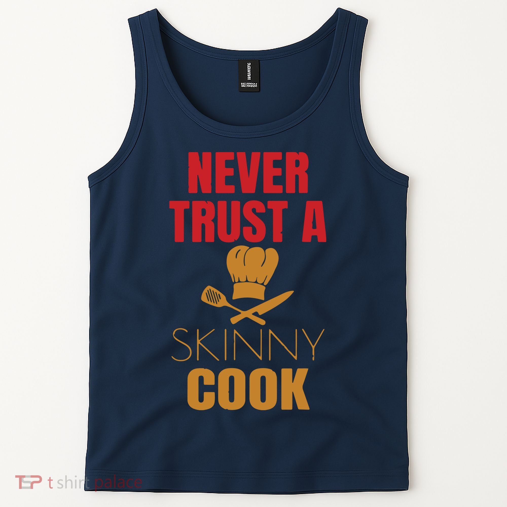 Funny Never Trust A Skinny Chef Gift For Cooking Lover Tank Top