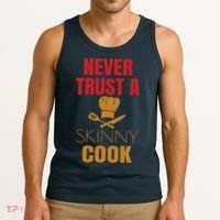 Funny Never Trust A Skinny Chef Gift For Cooking Lover Tank Top thumb 3