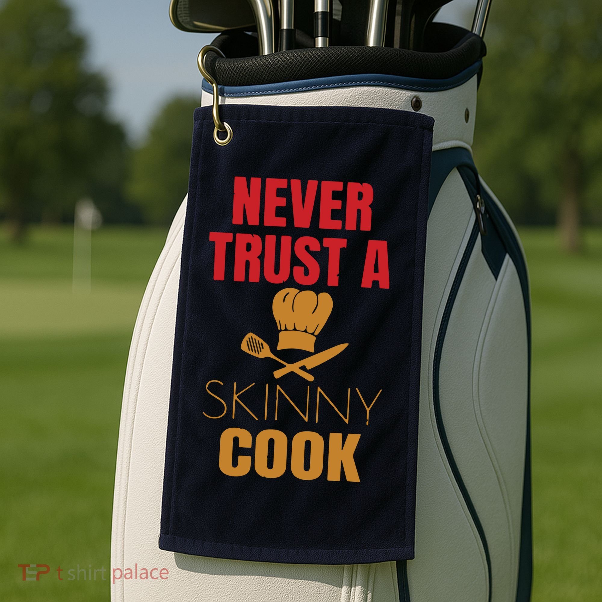 Funny Never Trust A Skinny Chef Gift For Cooking Lover Golf Towel