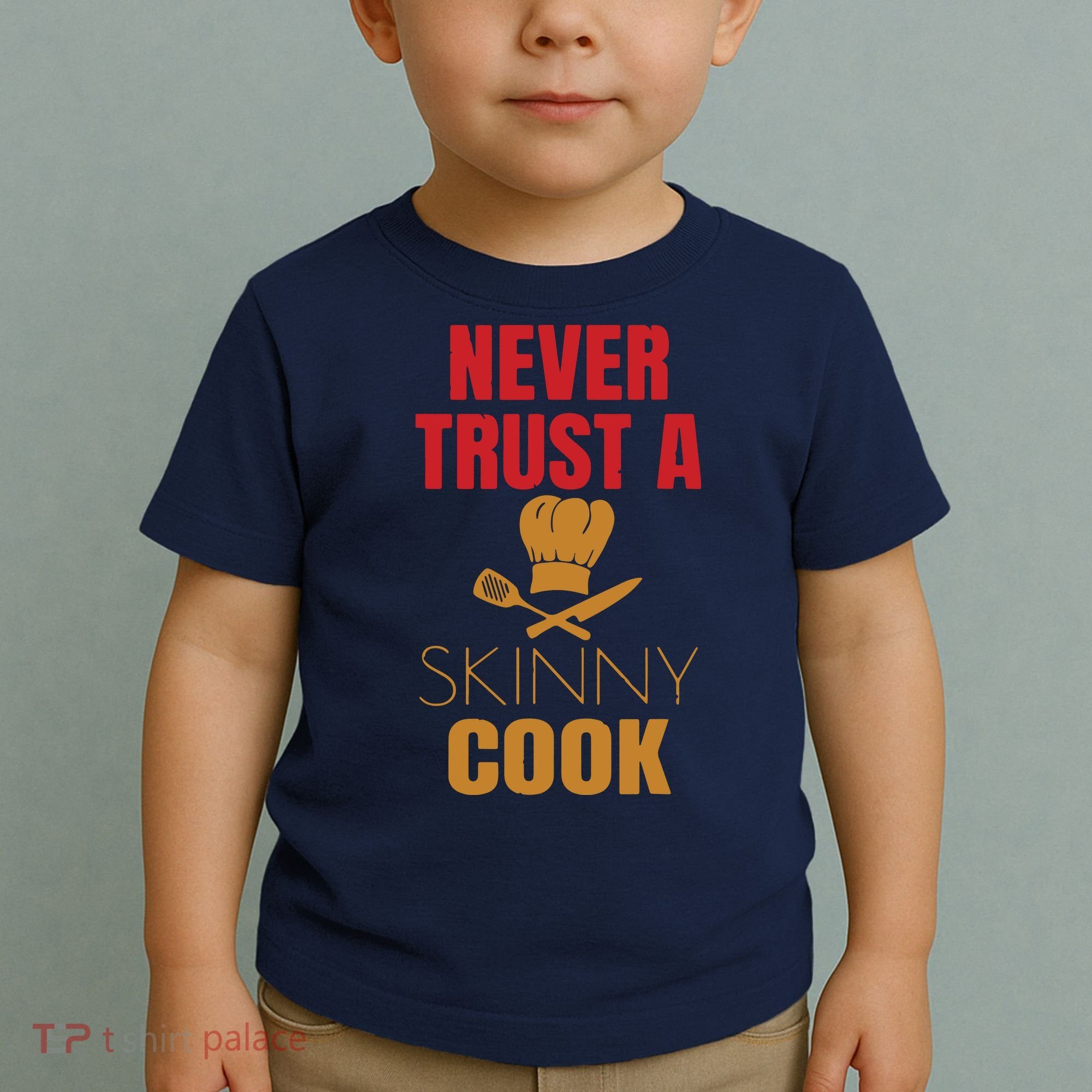 Funny Never Trust A Skinny Chef Gift For Cooking Lover Toddler T-Shirt