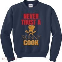 Funny Never Trust A Skinny Chef Gift For Cooking Lover Kids Sweatshirt thumb 0
