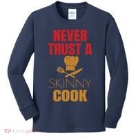 Funny Never Trust A Skinny Chef Gift For Cooking Lover Kids Long Sleeve Shirt thumb 0
