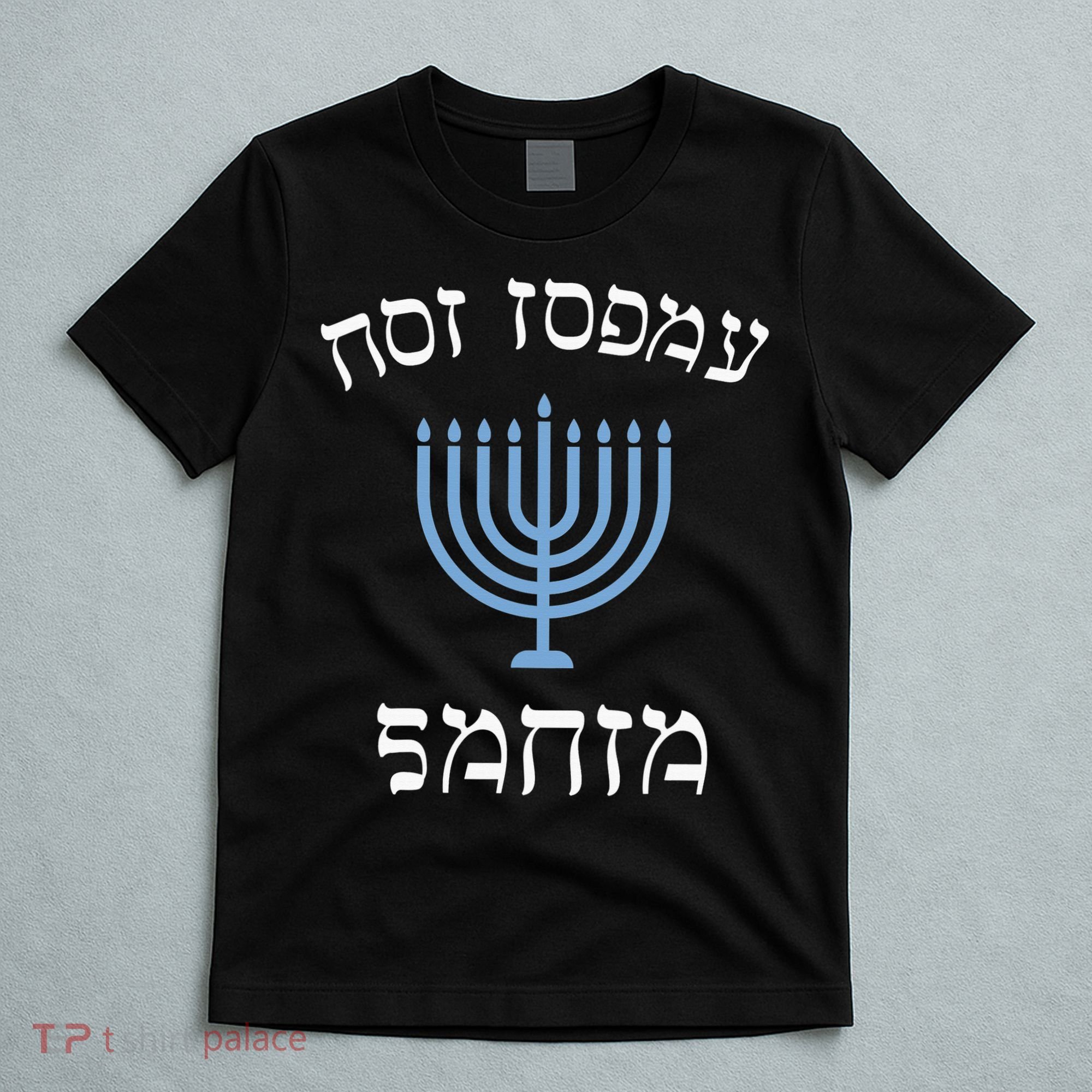 Funny not today santa with menorah for jewish hanukkah xmas T-Shirt