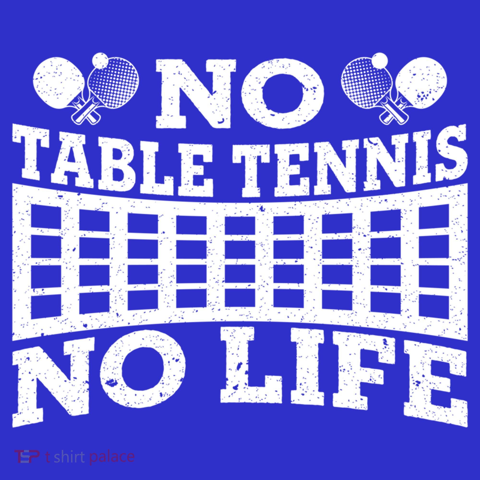 Funny No Table Tennis No Life Ping Pong Tennis Ball Player Gift T-Shirt