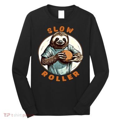 Funny Novelty Ten Pin Slow Roller Bowler Bowling Gift Long Sleeve Shirt