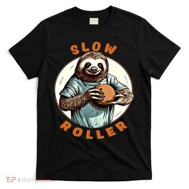 Funny Novelty Ten Pin Slow Roller Bowler Bowling Gift T-Shirt