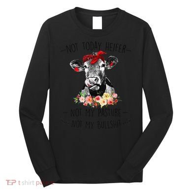 Funny Not Today Heifer Floral Farmer Cute Heifer Long Sleeve Shirt