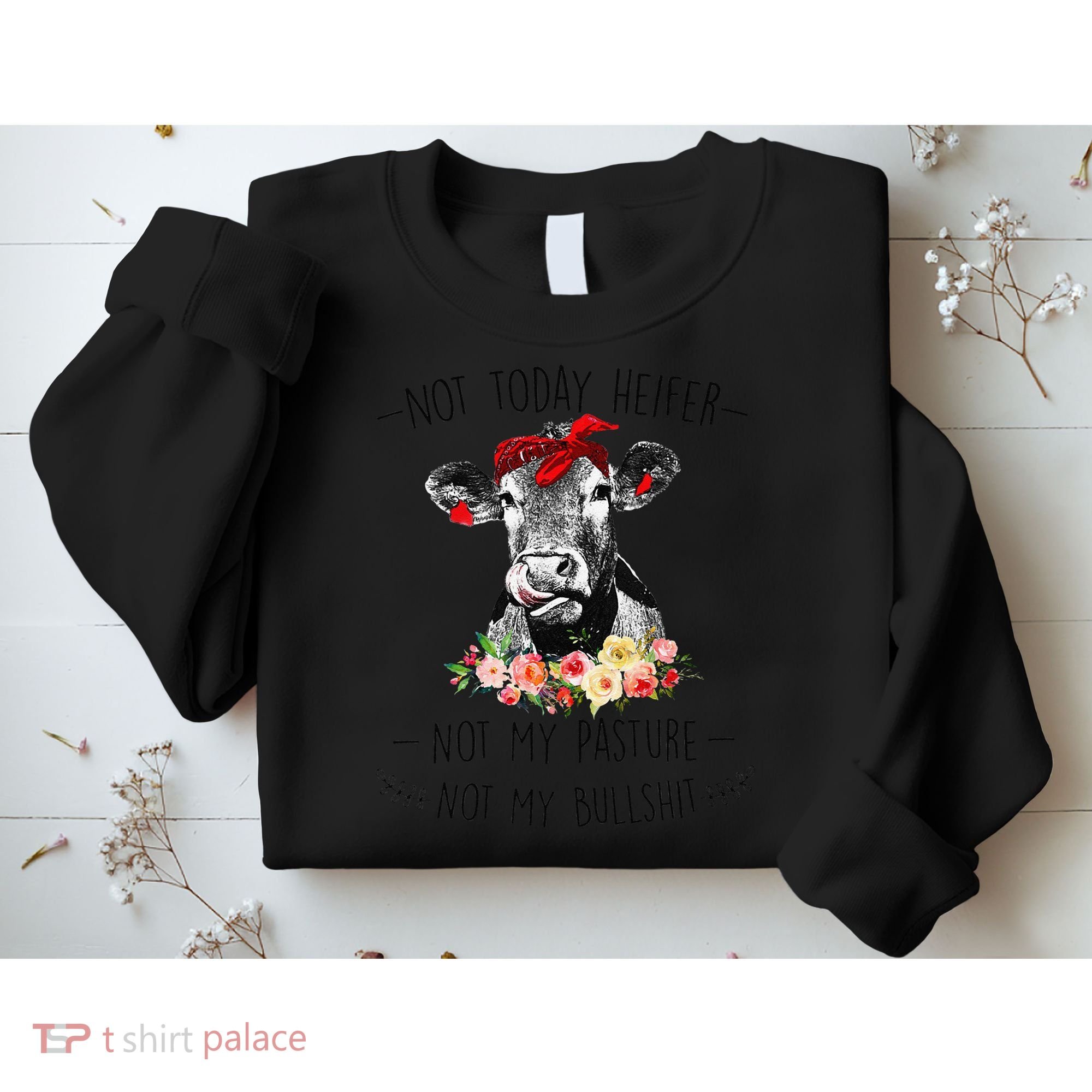Funny Not Today Heifer Floral Farmer Cute Heifer Sweatshirt