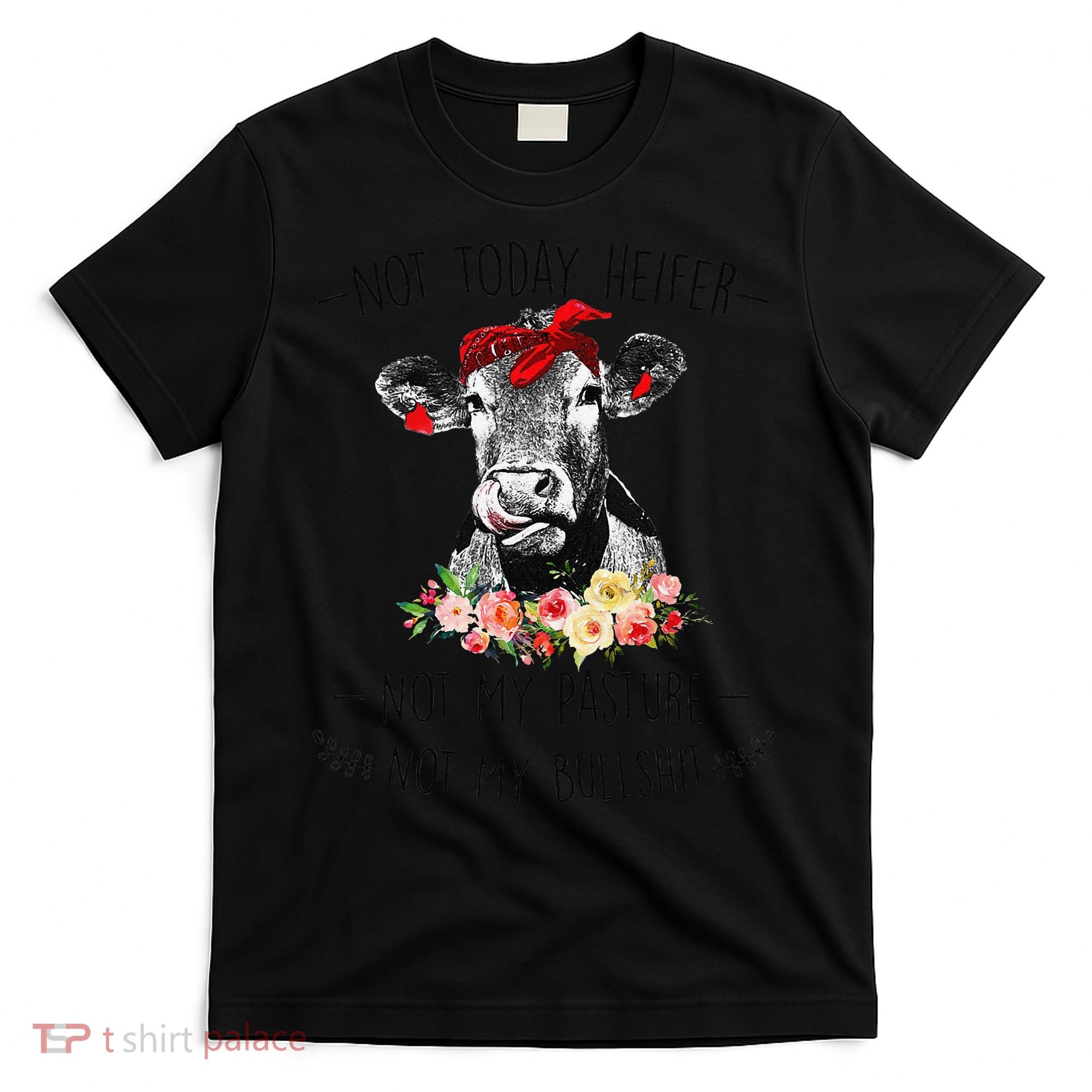 Funny Not Today Heifer Floral Farmer Cute Heifer T-Shirt