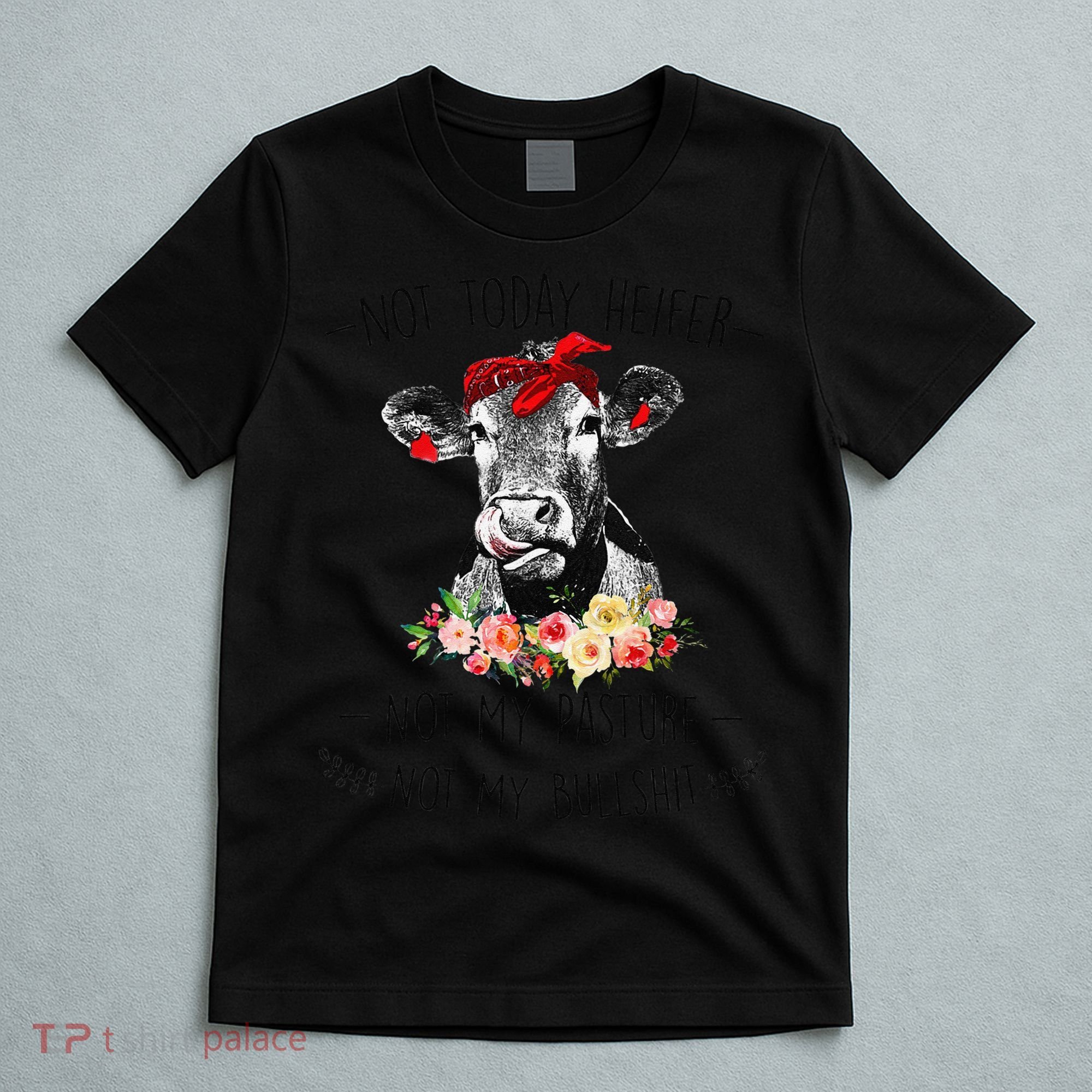 Funny Not Today Heifer Floral Farmer Cute Heifer T-Shirt