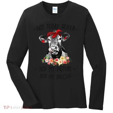 Funny Not Today Heifer Floral Farmer Cute Heifer Women's Long Sleeve Shirt