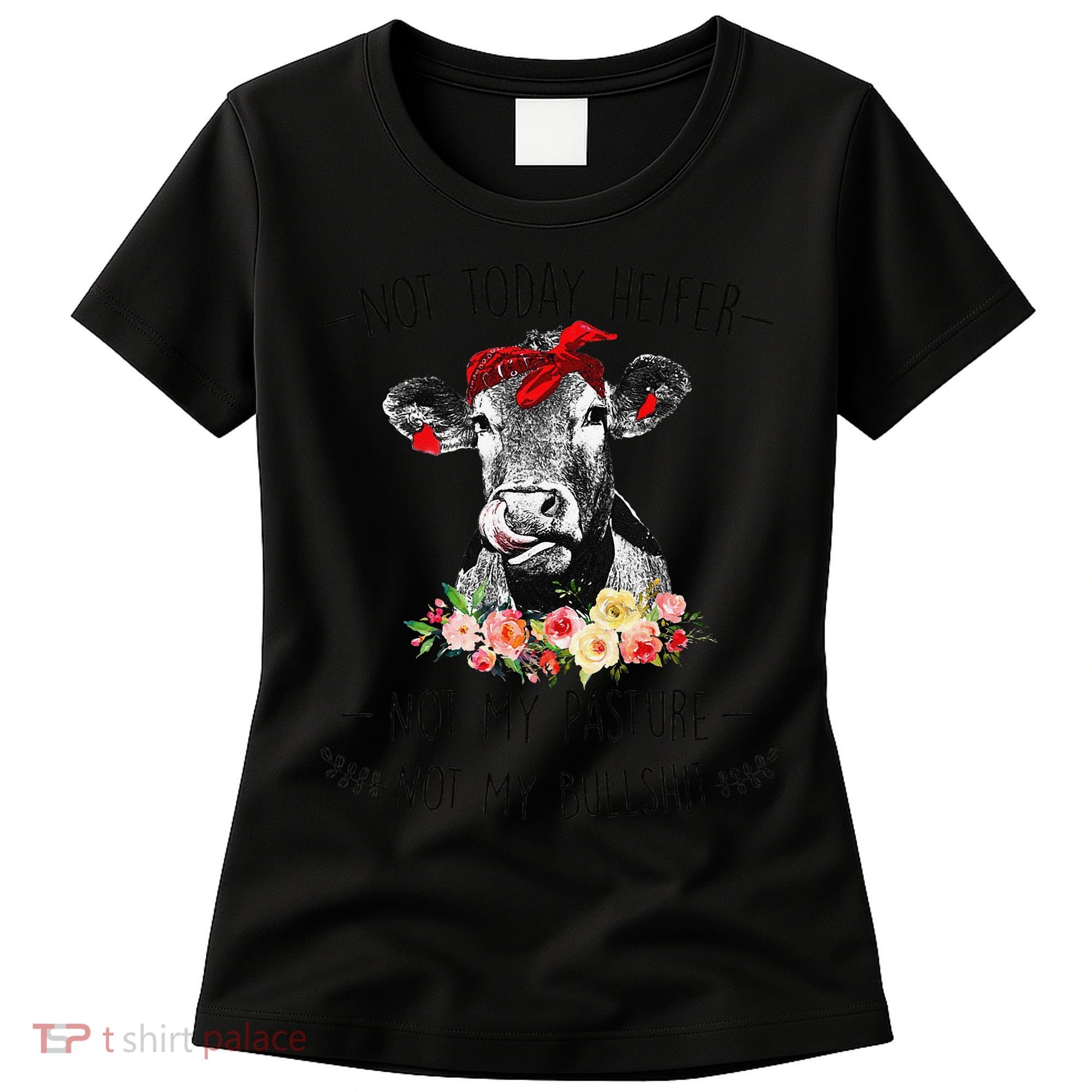 Funny Not Today Heifer Floral Farmer Cute Heifer Women's T-Shirt