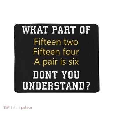 Fif N Two Fif N Four A Pair Is Six Funny Cribbage Game Mousepad