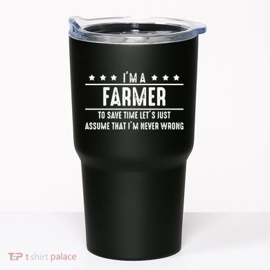 Farmer Never Wrong Farmer Shirts Gift For Farmer Tumbler
