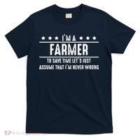 Farmer Never Wrong Farmer Shirts Gift For Farmer T-Shirt thumb 0