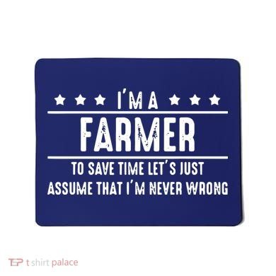 Farmer Never Wrong Farmer Shirts Gift For Farmer Mousepad