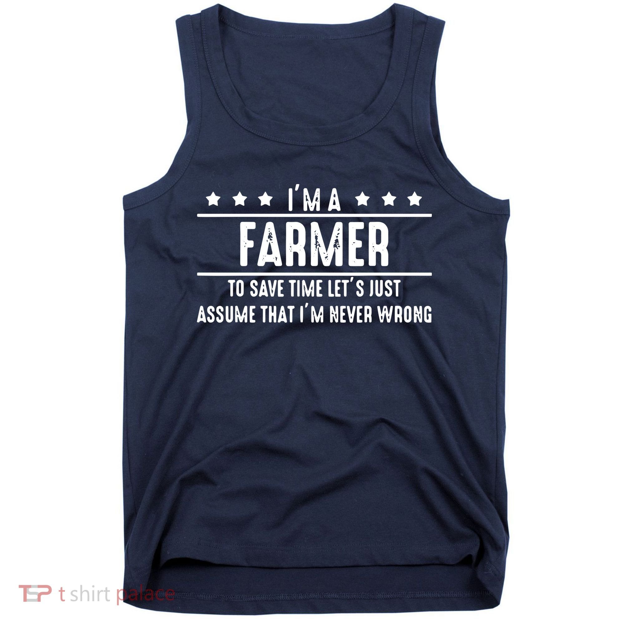 Farmer Never Wrong Farmer Shirts Gift For Farmer Tank Top