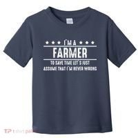 Farmer Never Wrong Farmer Shirts Gift For Farmer Toddler T-Shirt thumb 0