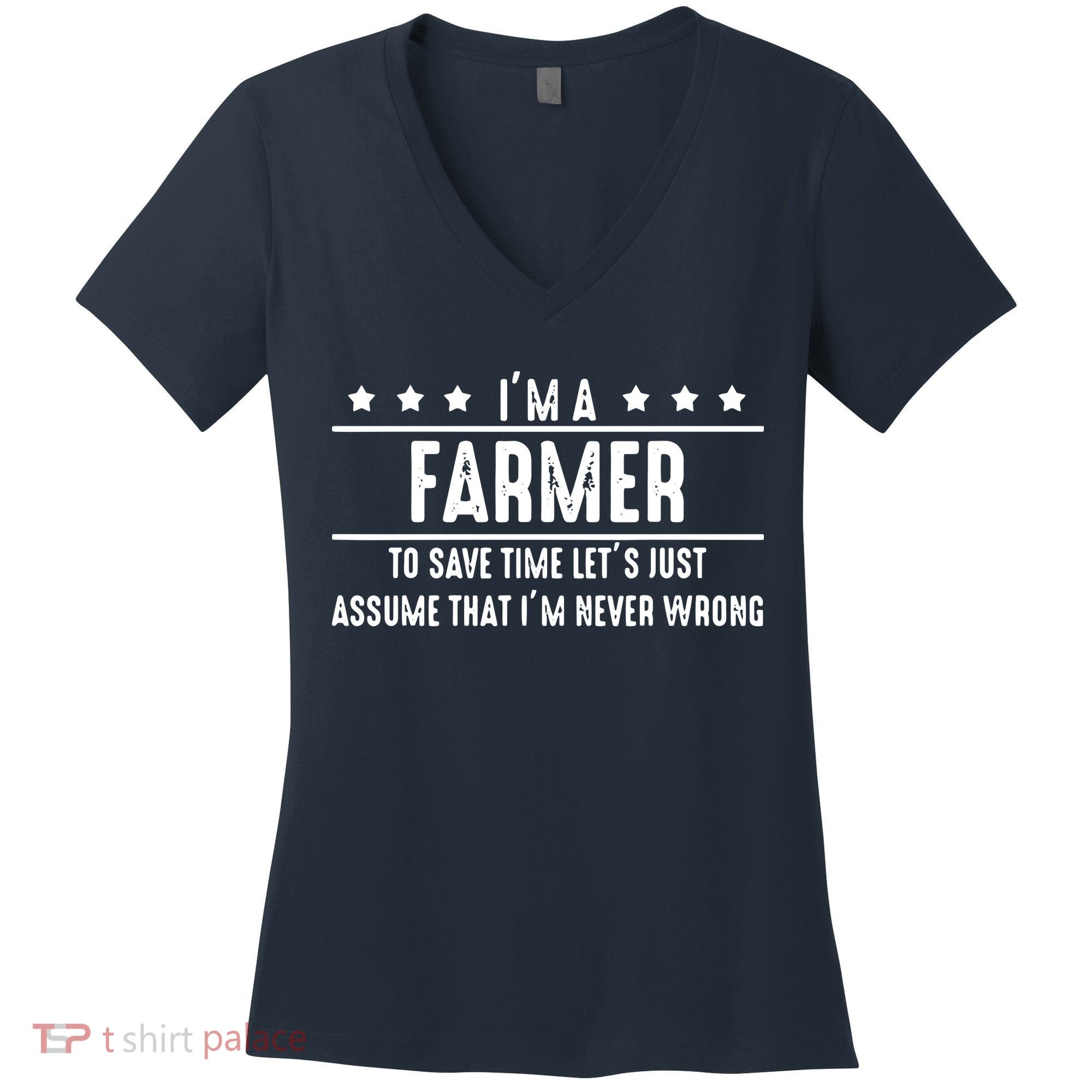 Farmer Never Wrong Farmer Shirts Gift For Farmer Women's V-Neck T-Shirt