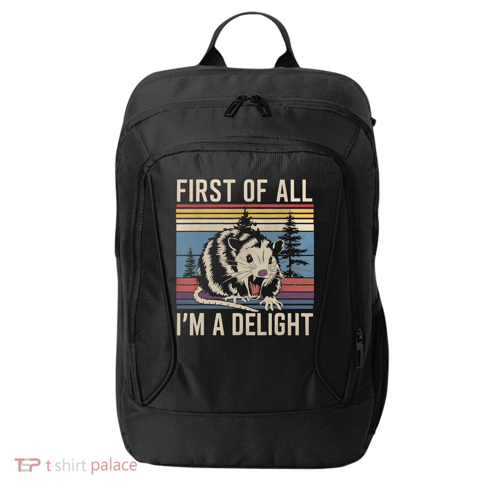 First Of All I’M A Delight Sarcastic Angry Opossum Possum City Backpack