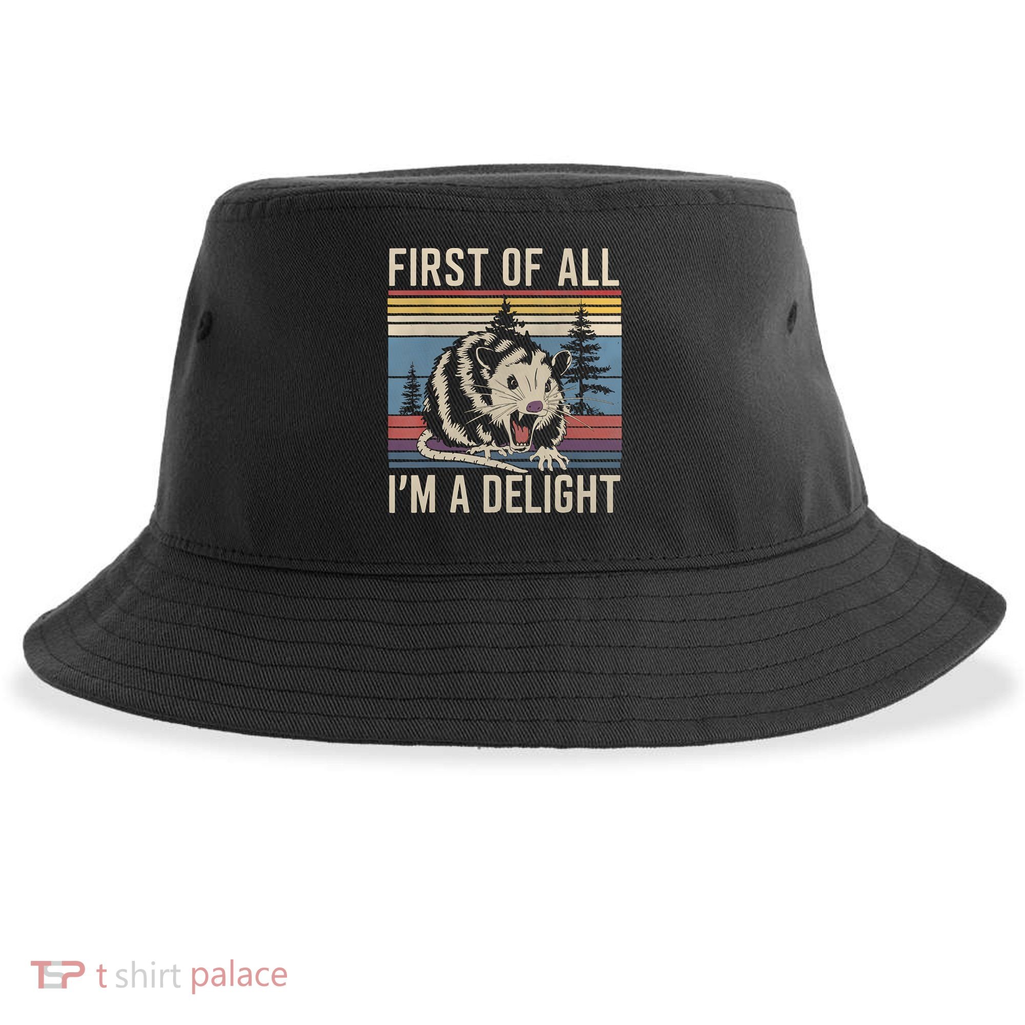 First Of All I’M A Delight Sarcastic Angry Opossum Possum Sustainable Bucket Hat