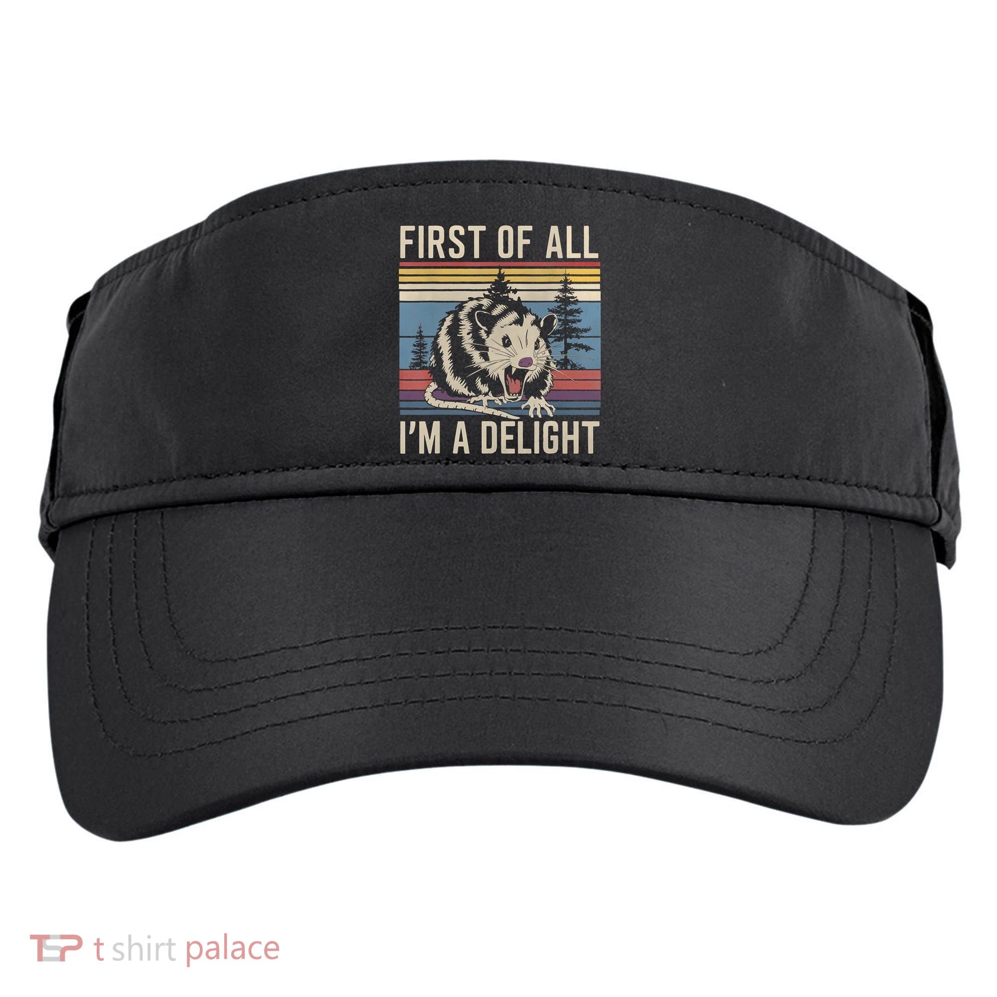 First Of All I’M A Delight Sarcastic Angry Opossum Possum Adult Drive Performance Visor