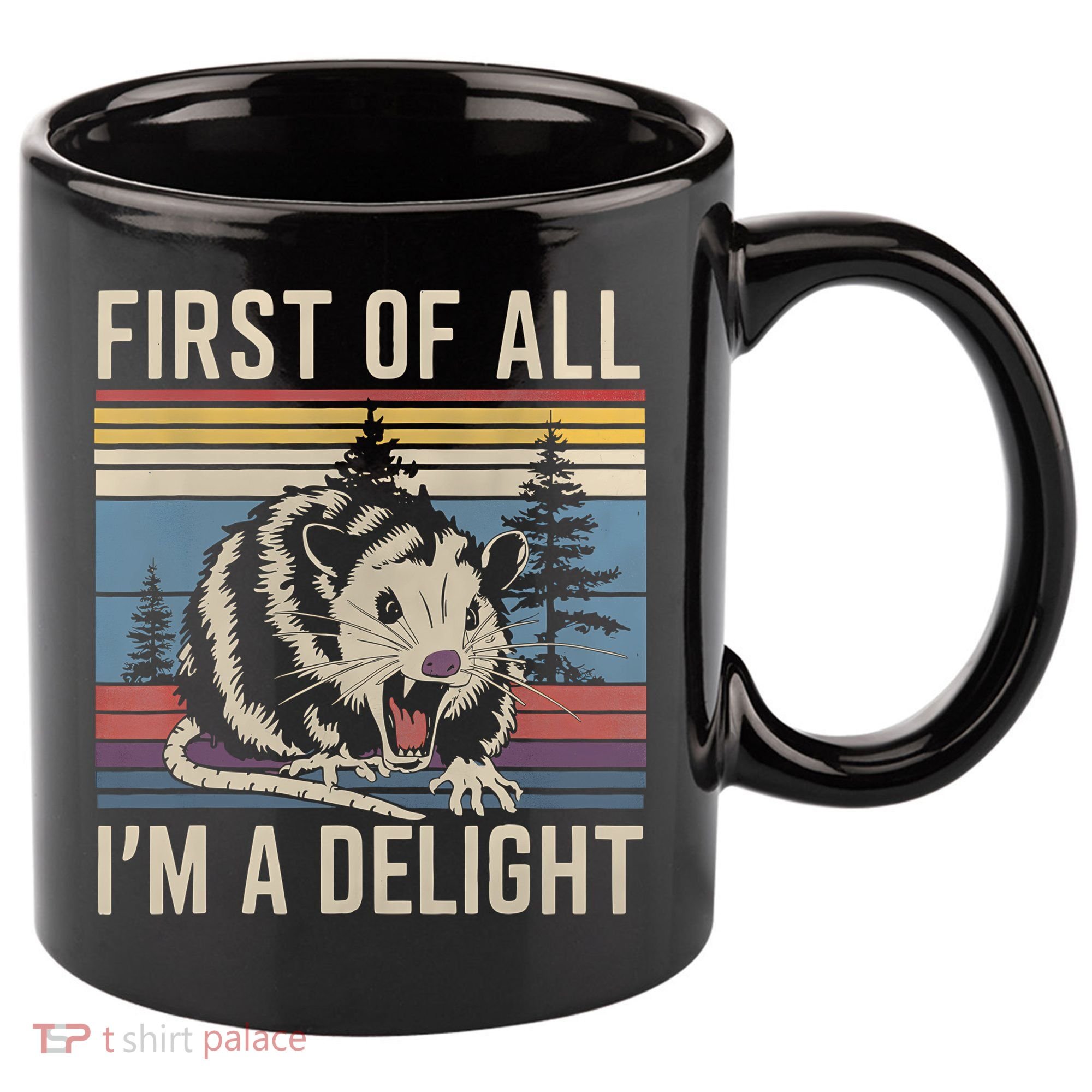 First Of All I’M A Delight Sarcastic Angry Opossum Possum 11oz C Handle Ceramic Mug